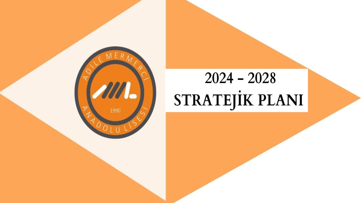 ADİLE MERMERCİ ANADOLU LİSESİ 2024-2028 STRATEJİK PLANI YÜRÜRLÜĞE GİRMİŞTİR